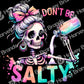 Don't Be Salty