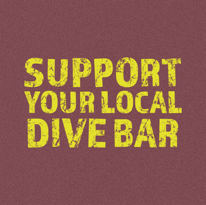 Support Your Local Dive Bar